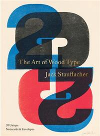 JACK STAUFFACHER: THE ART OF WOOD TYPE /ANGLAIS