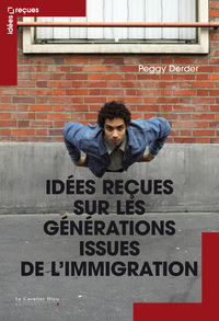 IDEES RECUES SUR LES GENERATIONS ISSUES DE L'IMMIGRATION