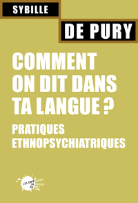 COMMENT ON DIT DANS TA LANGUE ? PRATIQUES ETHNOPSYCHIATRIQUES