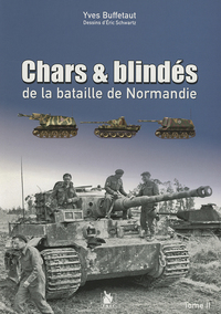 Chars Et Blindes De La Bataille De Normandie Tome Ii