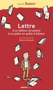 Lettre d'un éditeur de poésie à un poète en quête d'éditeur - accompagnée de considérations de l'auteur sur les misères de l'édition et de quelques réponses