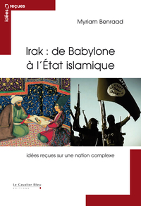 IRAK DE BABYLONE A L'ETAT ISLAMIQUE