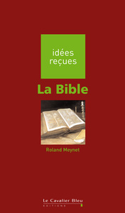 LA BIBLE - IDEES RECUES SUR LA BIBLE