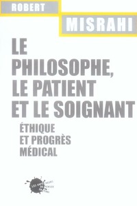Le Philosophe, le Patient et le soignant. Ethique et progrès médical