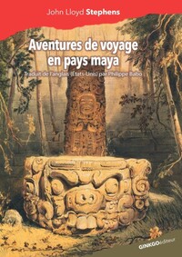 AVENTURES DE VOYAGE EN PAYS MAYA TOME 2
