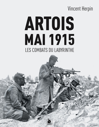 Artois, mai 1915 : les combats du Labyrinthe 