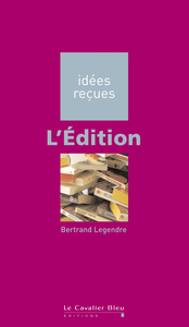 L'EDITION - IDEES RECUES SUR L'EDITION