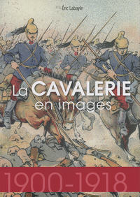 La Cavalerie En Images 1914-1918