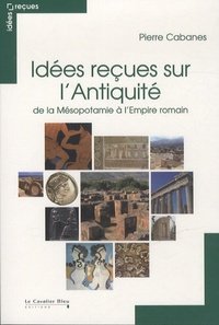 IDEES RECUES SUR L'ANTIQUITE DE LA MESOPOTAMIE A LA CHUTE DE