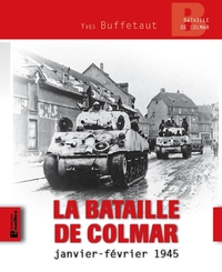LA BATAILLE DE COLMAR, JANVIER-FEVRIER 1945