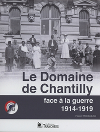 Le Domaine De Chantilly Face A La Guerre : 1914-1919