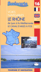 LE RHONE DE LYON A LA MEDITERANEE LE CANAL D'ARLES A FOS