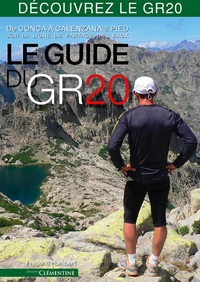 LE GUIDE DU GR20 DE CONCA A CALENZANA : SUR LA LIGNE DE PARTAGE DES EAUX