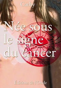 Née sous le signe du cancer