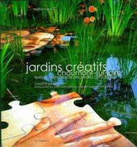 JARDINS CREATIFS. CHAUMONT-SUR-LOIRE. FESTIVAL INTERNATIONALDES JARDINS 1992-200