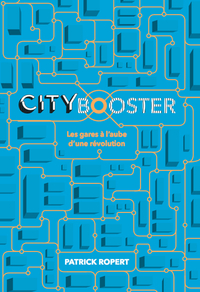 CITY BOOSTER - LES GARES A L'AUBE D'UNE REVOLUTION