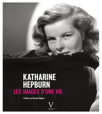 Katharine Hepburn. Les Images d'une vie