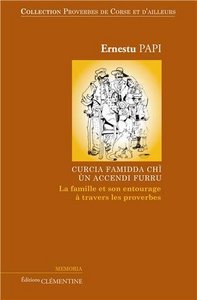 Curcia famidda chì, ùn accendi furru - la famille et son entourage à travers les proverbes