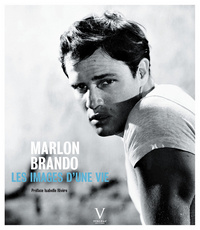 Marlon Brando. Les images d'une vie