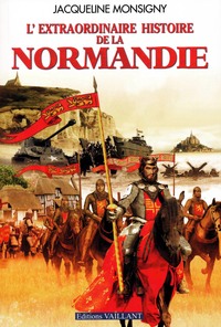 L'EXTRAORDINAIRE HISTOIRE DE LA NORMANDIE