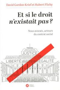 ET SI LE DROIT N'EXISTAIT PAS ? - NOUS AVOCATS, ACTEURS DU CONTRAT SOCIAL