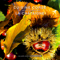 CUISINE CORSE ET MEDITERRANEENNE : LA CHATAIGNE