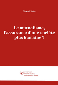 Le Mutualisme, l'assurance d'une société plus humaine?