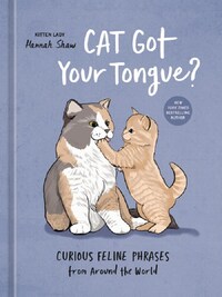 CAT GOT YOUR TONGUE? /ANGLAIS