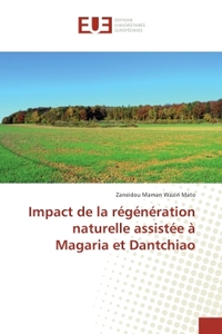 Impact de la regeneration naturelle assistee A Magaria et Dantchiao