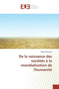 De la naissance des sociétés à la mondialisation de l'humanité