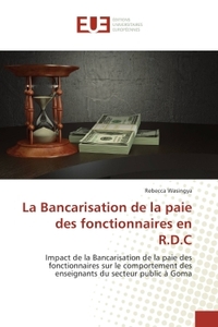 LA BANCARISATION DE LA PAIE DES FONCTIONNAIRES EN R.D.C - IMPACT DE LA BANCARISATION DE LA PAIE DES