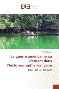 La guerre americaine au Vietnam dans l'historiographie française