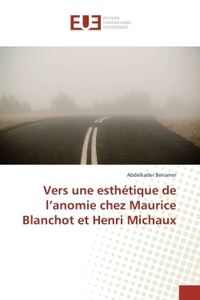 Vers une esthétique de l'anomie chez Maurice Blanchot et Henri Michaux