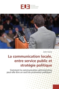 La communication locale, entre service public et stratégie politique