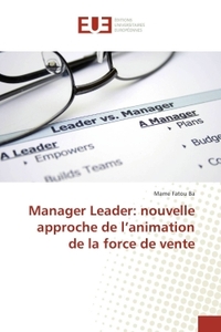 Manager leader: nouvelle approche de l'animation de la force de vente