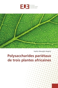 Polysaccharides pariétaux de trois plantes africaines