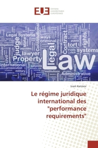 Le régime juridique international des "performance requirements"