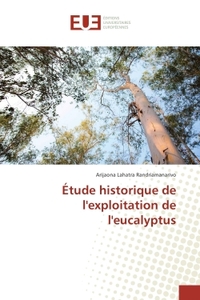 Etude historique de l'exploitation de l'eucalyptus