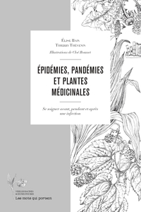 EPIDEMIES, PANDEMIES ET PLANTES MEDICINALES - SE SOIGNER AVANT, PENDANT ET APRES UNE INFECTION