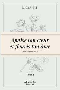 Apaise ton coeur et fleuris ton âme (Tome 2)