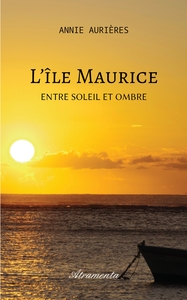 L'île Maurice - Entre Soleil et Ombre