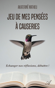 JEU DE MES PENSEES A CAUSERIES - ECHANGER NOS REFLEXIONS, DEBATTRE !