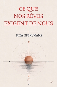 Ce que nos rêves exigent de nous