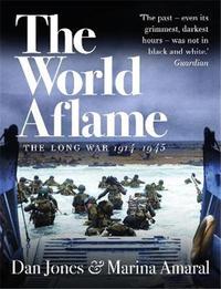 The World Aflame The Long War 1914-1945 /anglais