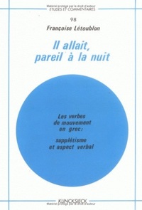 IL ALLAIT, PAREIL A LA NUIT - LES VERBES DE MOUVEMENT EN GREC : SUPPLETISME ET ASPECT VERBAL