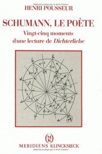 SCHUMANN, LE POETE - VINGT-CINQ MOMENTS D'UNE LECTURE DE DICHTERLIEBE