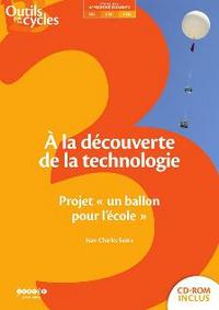 A LA DECOUVERTE DE LA TECHNOLOGIE AU CYCLE 3 - PROJET 'UN BALLON POUR L'ECOLE'