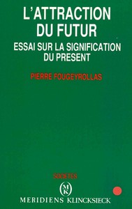 L'ATTRACTION DU FUTUR - ESSAI SUR LA SIGNIFICATION DU PRESENT