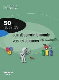 50 activités pour découvrir le monde vers les sciences à la maternelle