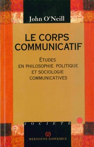 LE CORPS COMMUNICATIF - ETUDES EN PHILOSOPHIE, POLITIQUE ET SOCIOLOGIE COMMUNICATIVES